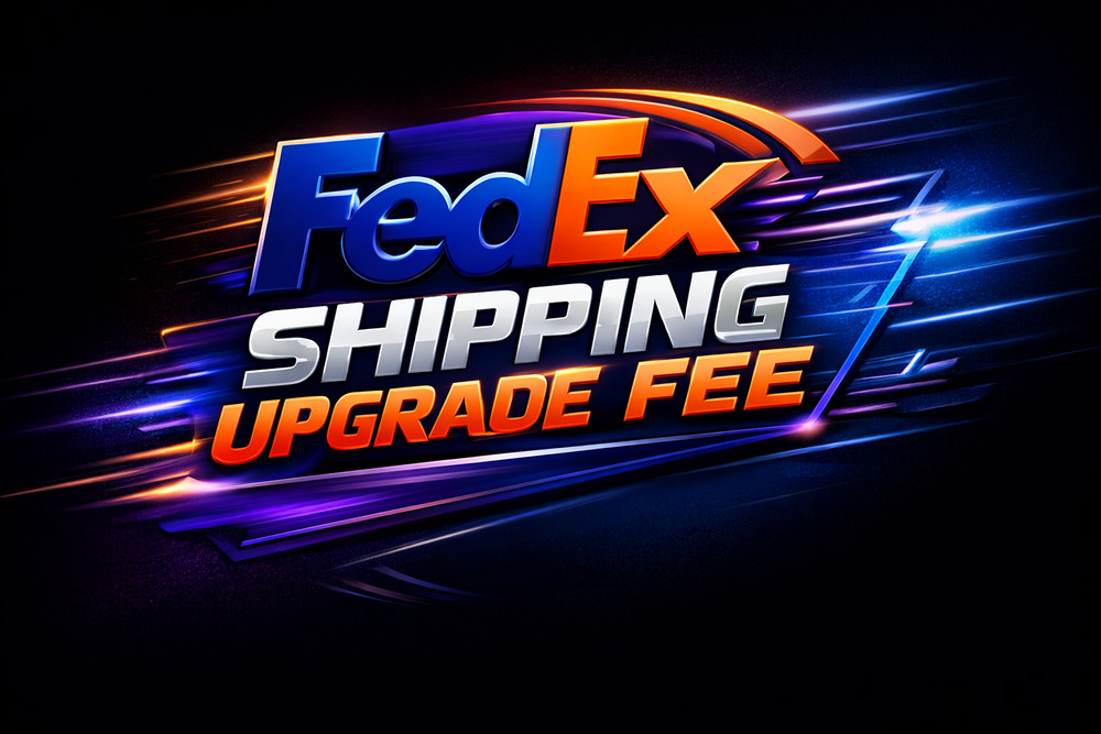 FedEx Shipping Upgrade Fee – $30