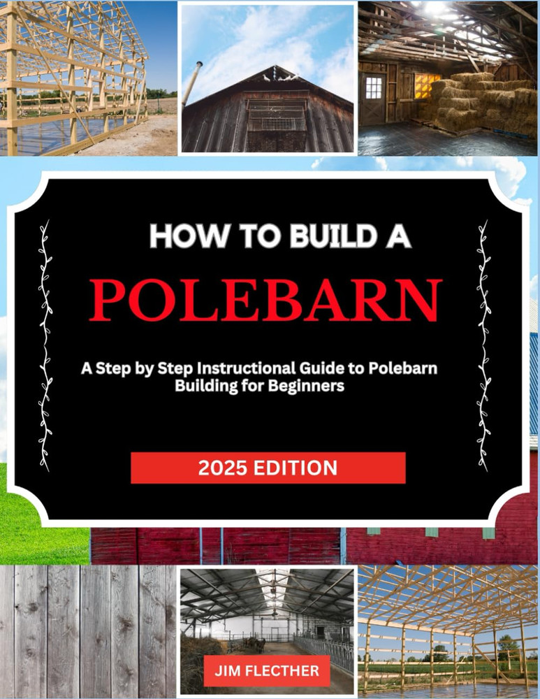HOW TO BUILD A POLE BARN: A concise Diy Polebarn building Guidebook with Step-by