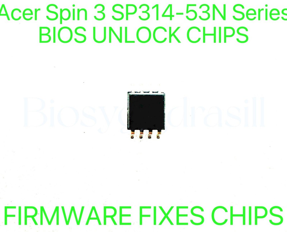 Acer Spin 3 SP314-53N Series, ADMIN NO PASSWORD FIRMWARE FIXES BIOS CHIP