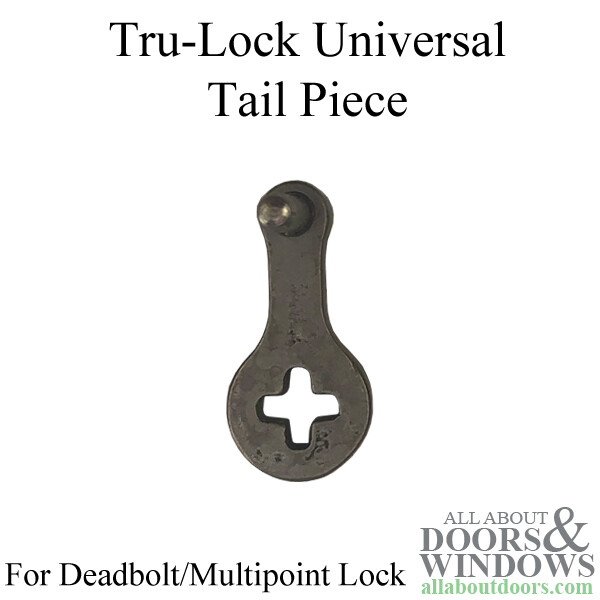 Tru-Lock Tail Piece for Deadbolt / Multipoint lock - Universal