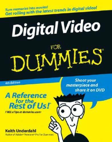 Digital Video For Dummies - Paperback By Underdahl, Keith - GOOD