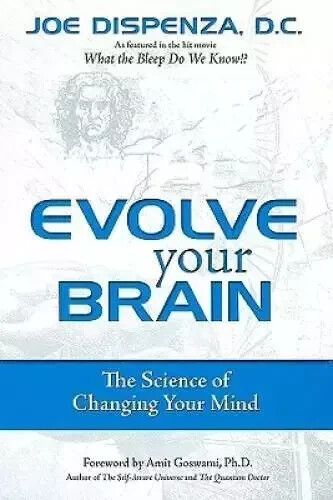 Evolve Your Brain: The Science of Changing Your Mind - Paperback