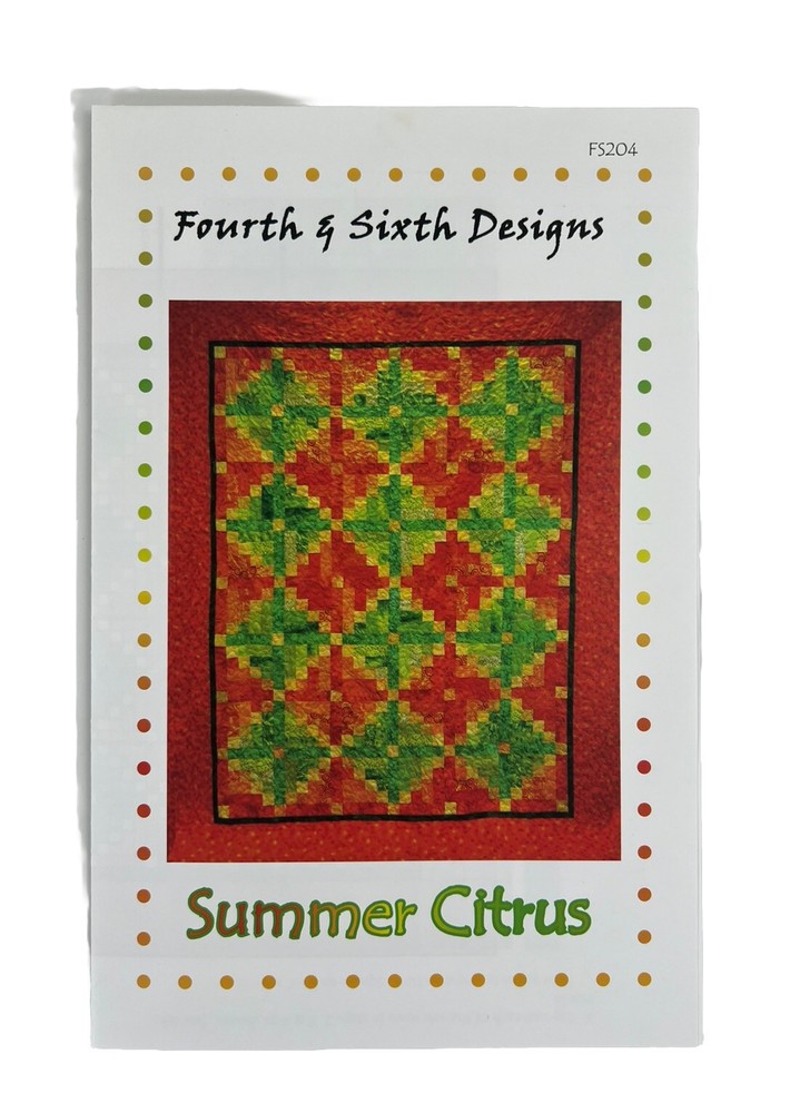 Fourth and Sixth Designs Quilt Pattern Instructions FS204 Summer Citrus Pieced