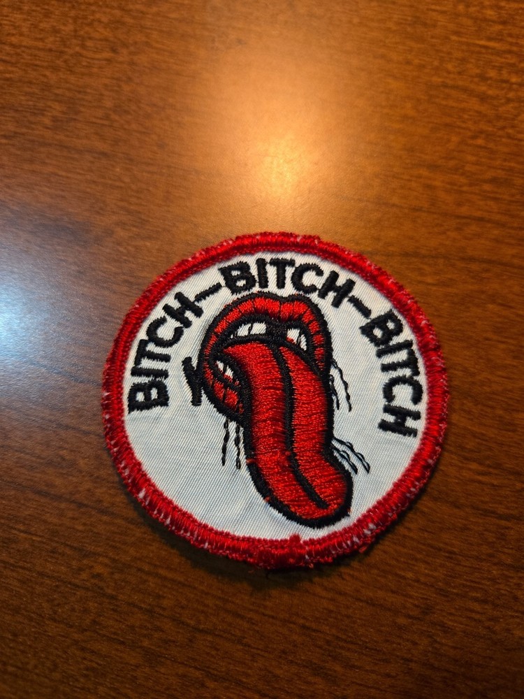 Bitch Bitch Bitch Iron On Patch