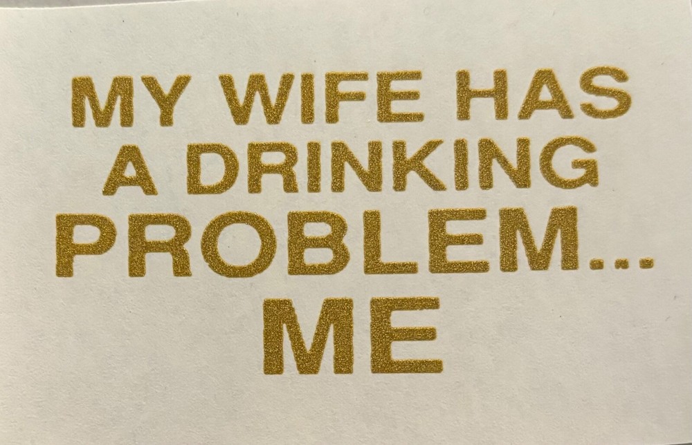 Original Vintage My Wife Has A Drinking Problem..Me Mini Iron On Transfer