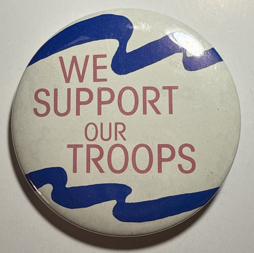 Vintage We Support Our Troops Patriotic Pinback Button 2.25" E8
