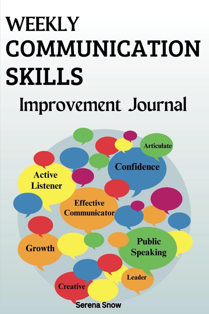 WEEKLY COMMUNICATION SKILLS IMPROVEMENT JOURNAL: This Workbook is the Ideal Comp