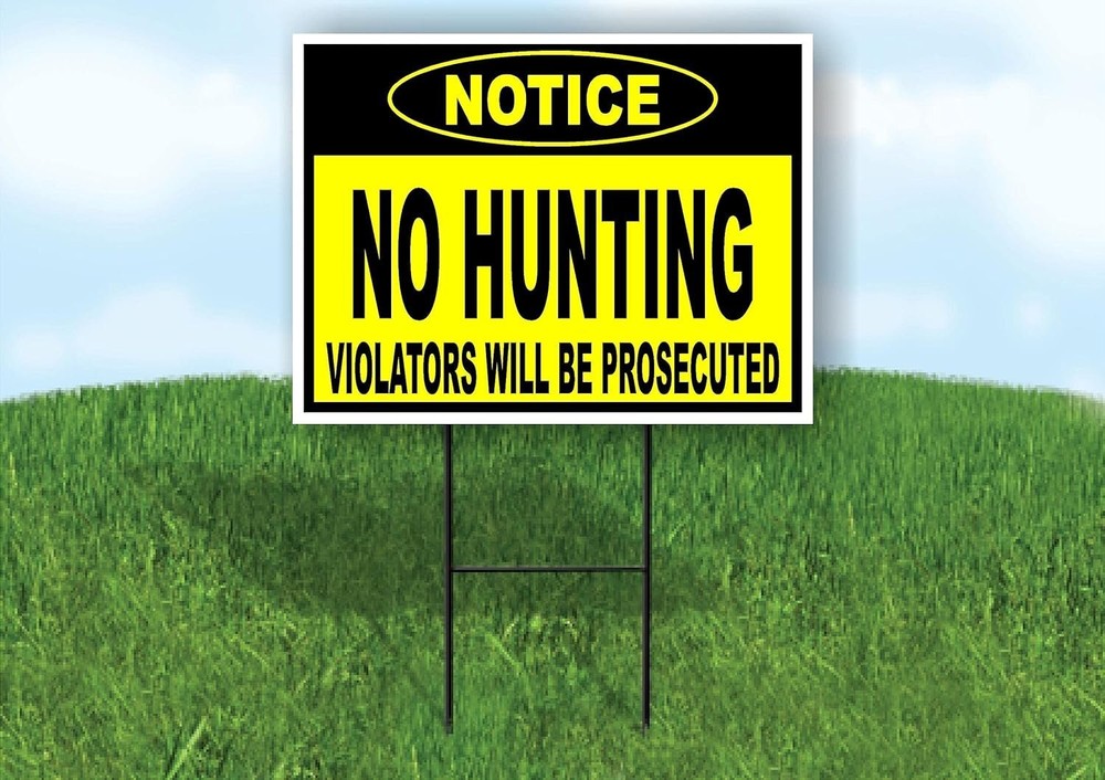 NOTICE NO HUNTING VIOLATORS PROSECUTED YELLOW Single Sided Yard Sign...