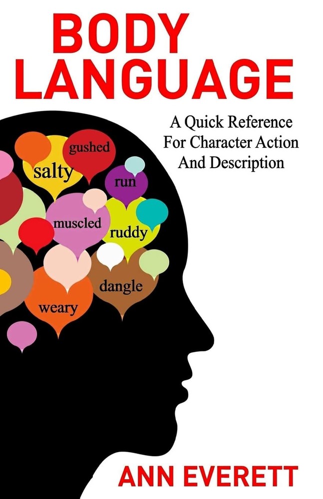 Body Language: A quick reference for character action and description by Everett