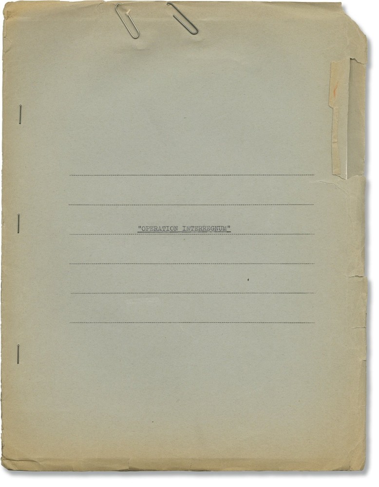 OPERATION INTERREGNUM Two original screenplays for an unproduced film #141629