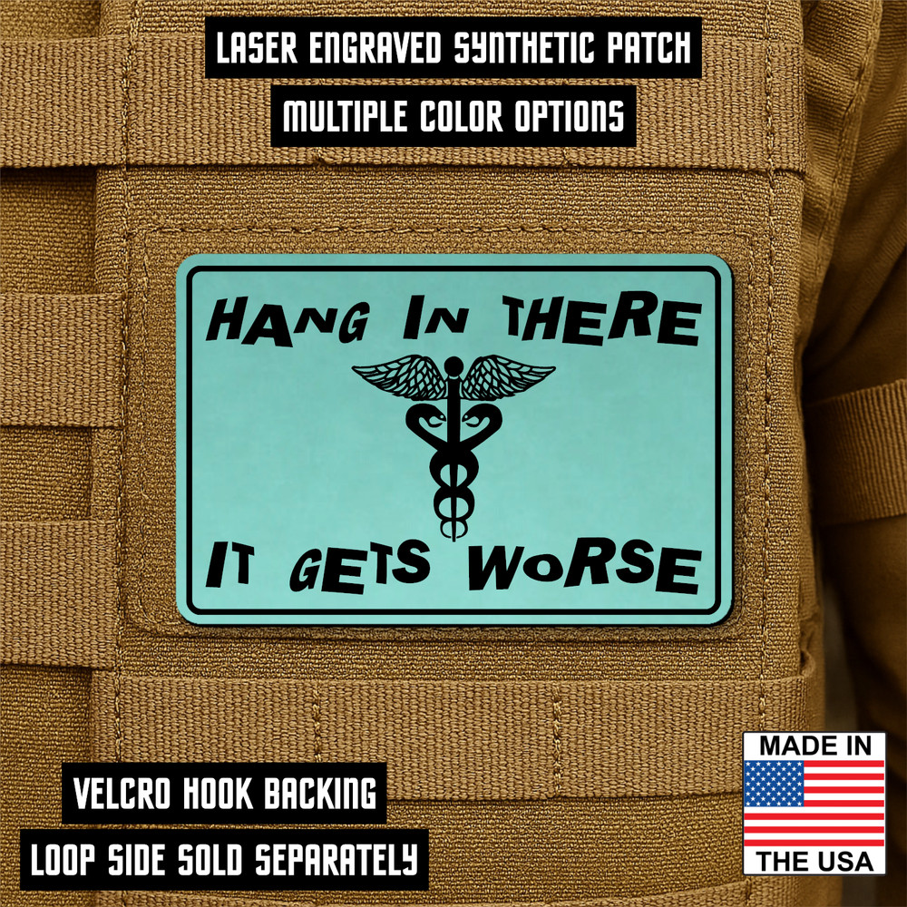 Funny It Gets Worse Morale Patch 2"x3" Hook & Loop Patch for Medics EMT & Nurses