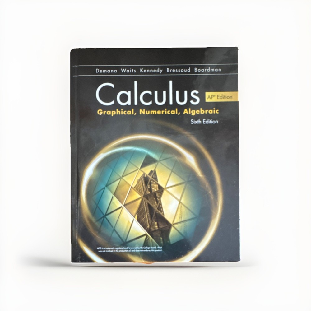 Calculus: Graphical, Numerical, Algebraic AP Edition Sixth Edition, Authors: De…