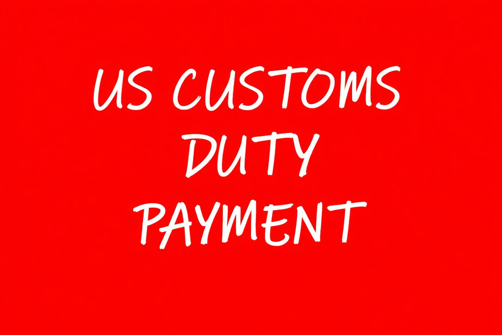 US Customs Duty Payment.