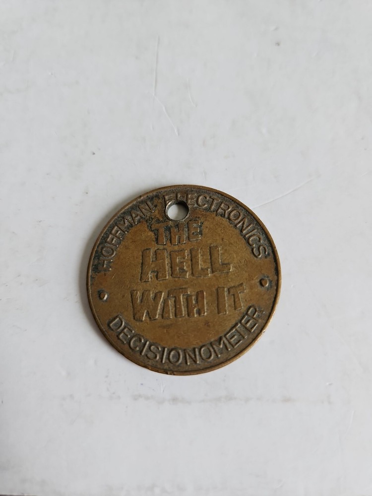 Hoffman Electronics Decisionometer The Hell With It Trade Token Souvenir
