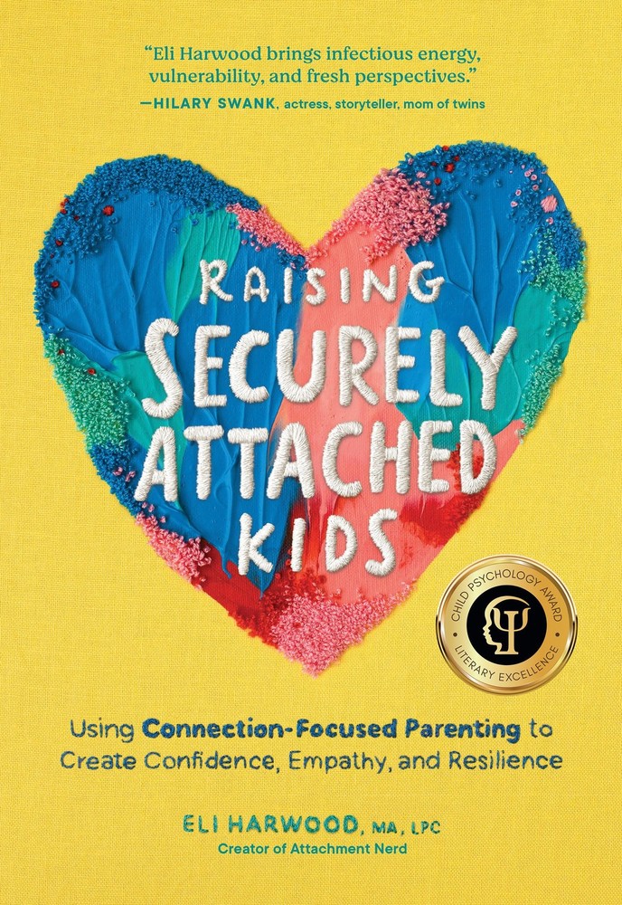 Raising Securely Attached Kids, Eli Harwood, Excellent Book