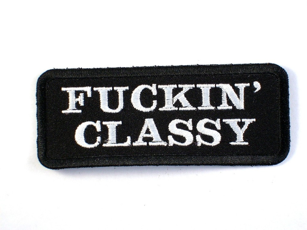 F@#KIN' CLASSY   Biker Vest Patch
