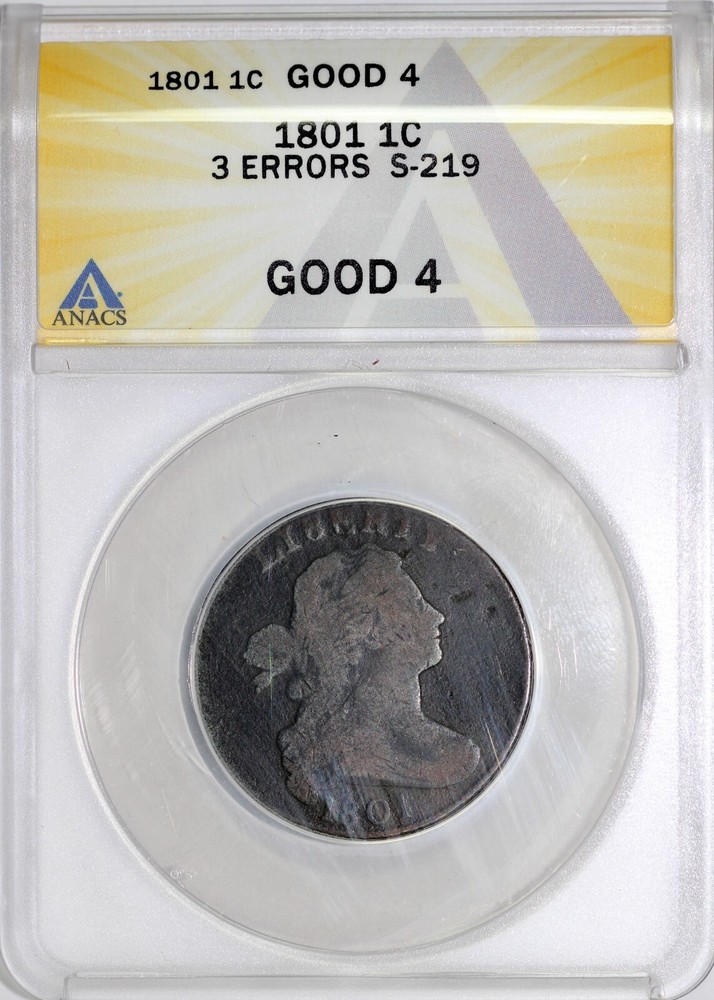 1801 1c S-219 Three Errors Draped Bust Large Cent ANACS Good 4