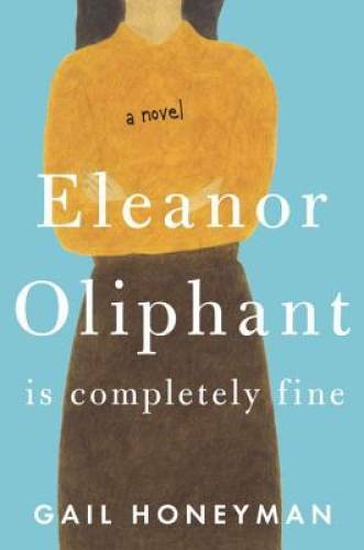 Eleanor Oliphant Is Completely Fine: A Novel - Hardcover - VERY GOOD