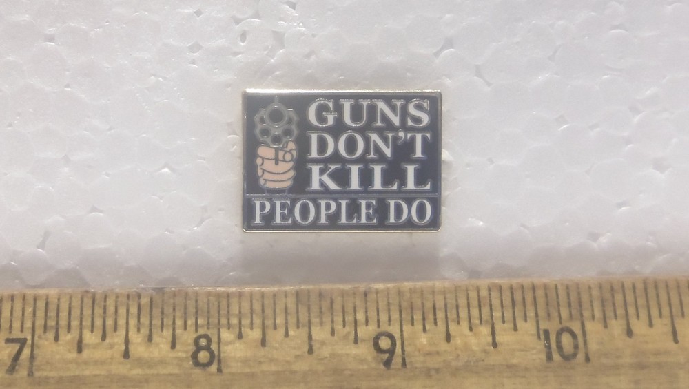 Guns Don’t Kill – People Do Pin