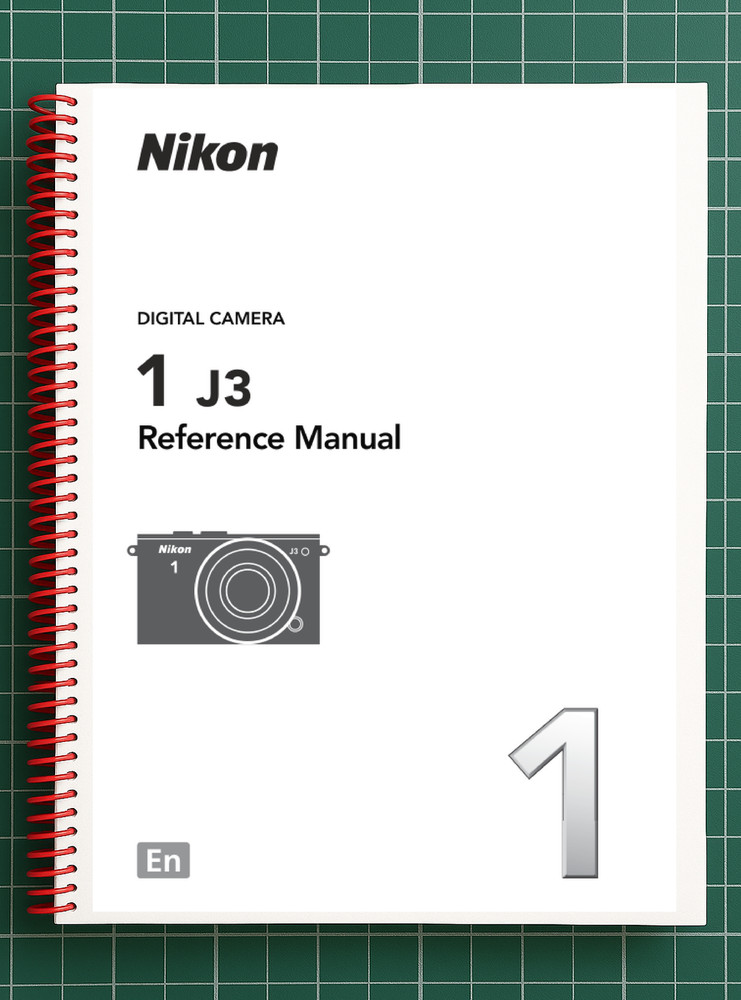 Nikon 1 J3 — User Reference Manual Guide — 233 Pages — Printed & Bound in USA