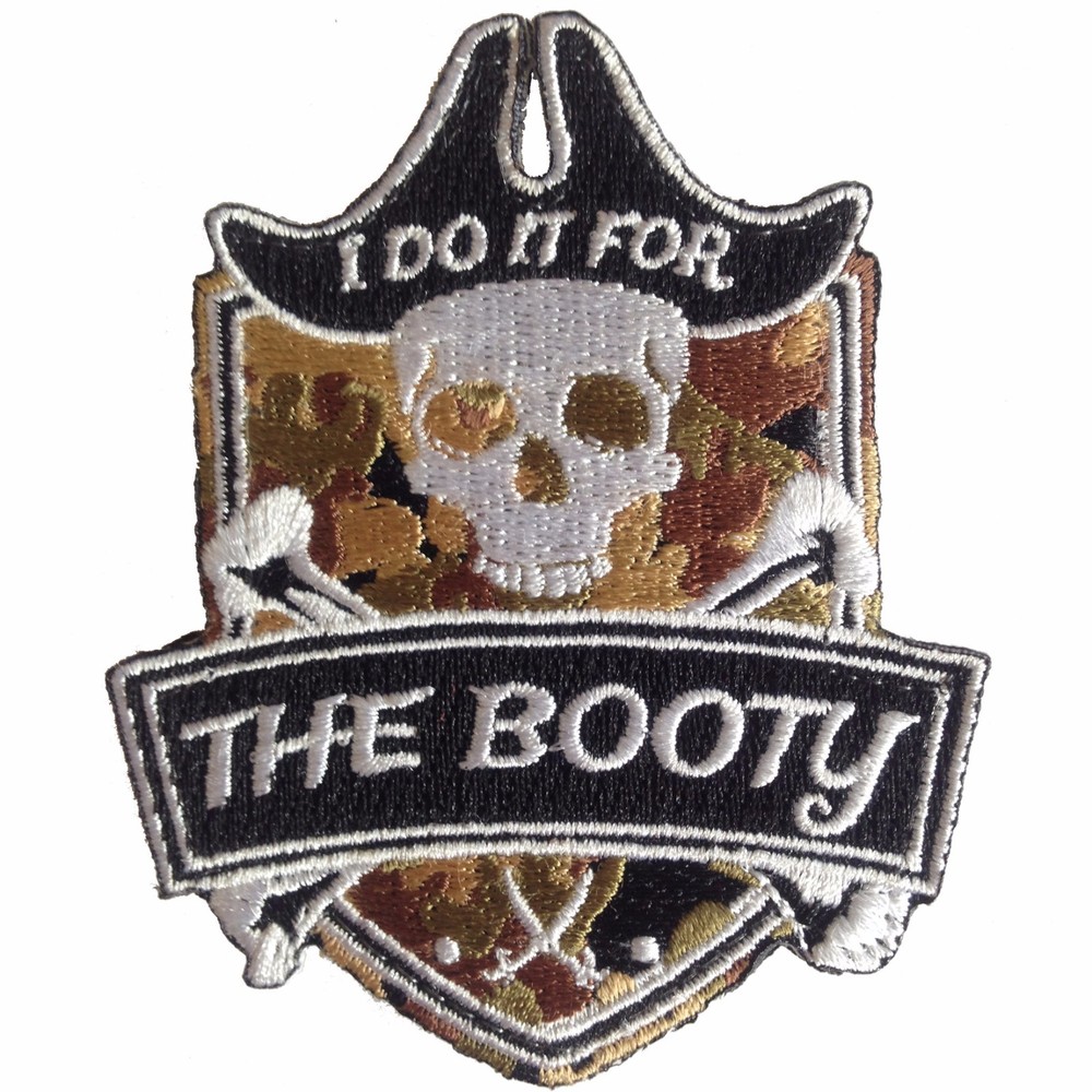I Do It For The Booty - Embroidered Tactical Morale Patch