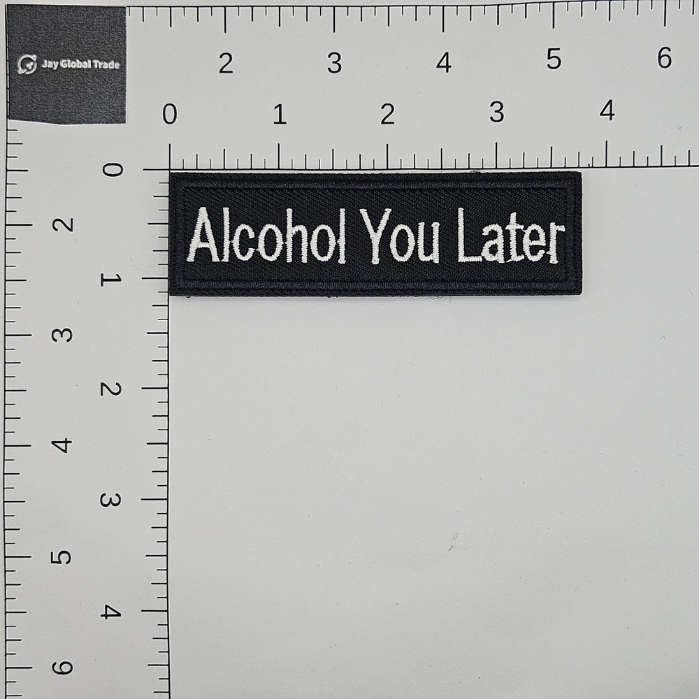 Alcohol You Later Funny Morale Patch Hook and Loop Tactical Embroidered Black