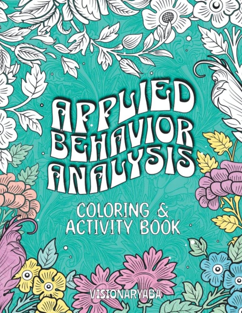 Applied Behavior Analysis Coloring and Activity Book: For Behavior Analysts and