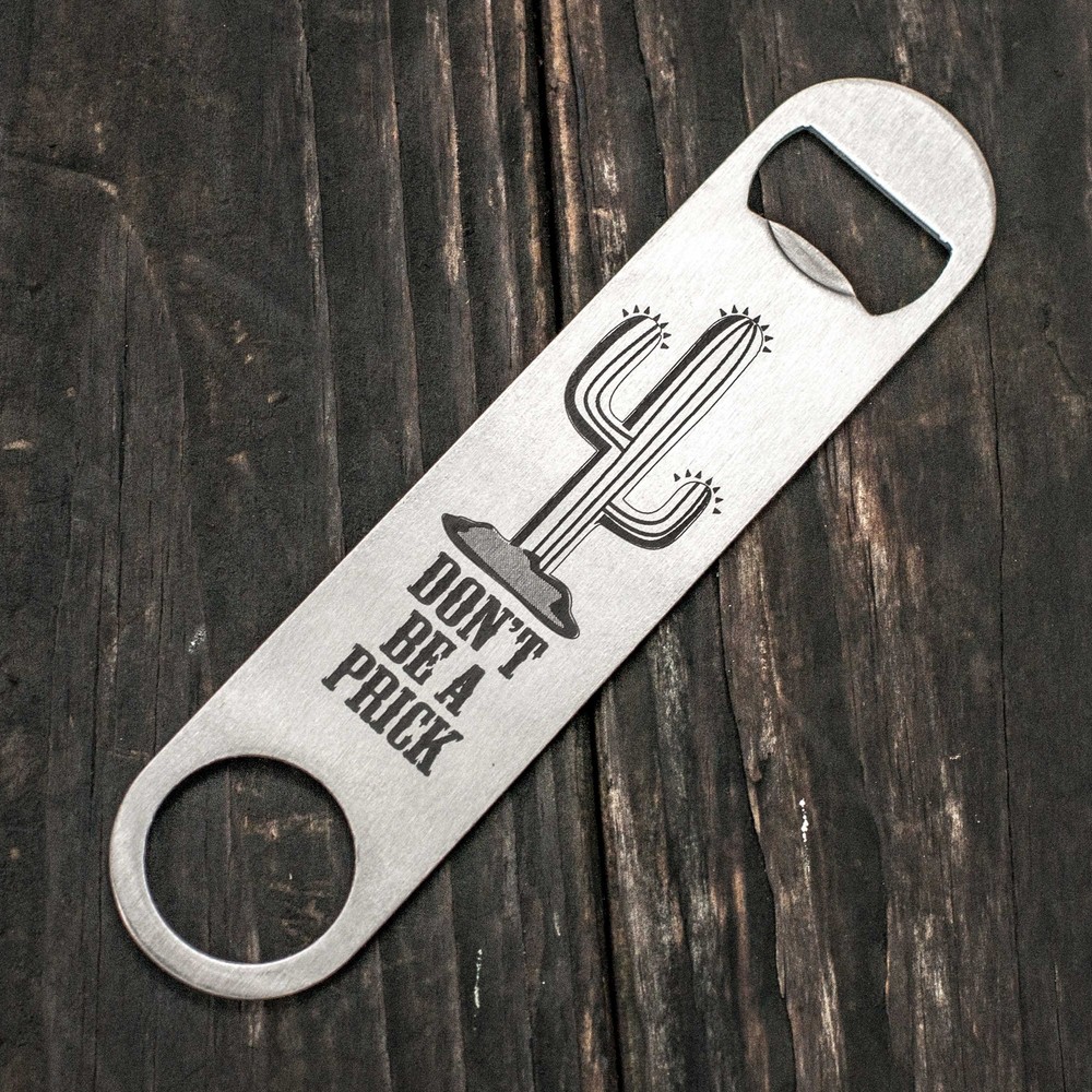 Don't be a Prick - Bottle Opener
