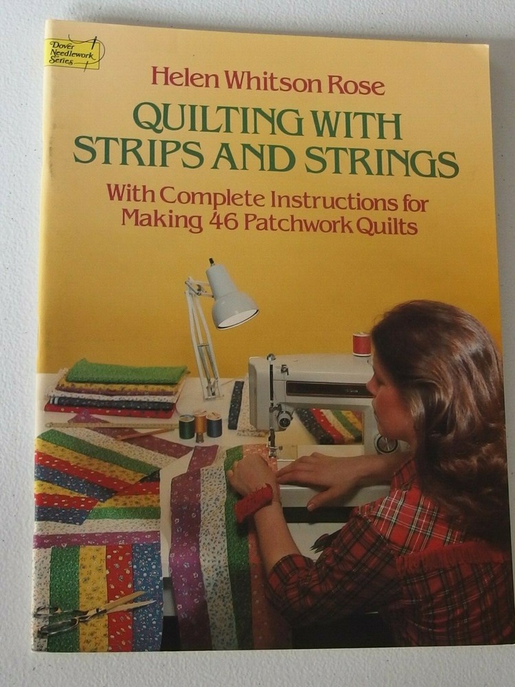 QUILTING WITH STRIPS & STRINGS-HELEN W. ROSE, PATCHWORK, Dover Needlework Series
