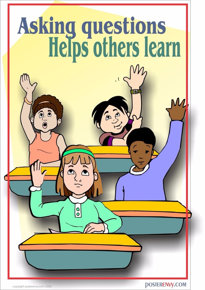 Asking Questions Helps Others Learn - School Classroom POSTER