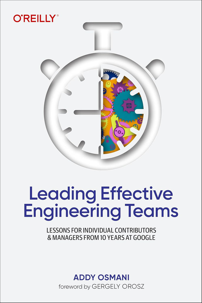 Leading Effective Engineering Teams: Lessons for Individual Contributors and Man