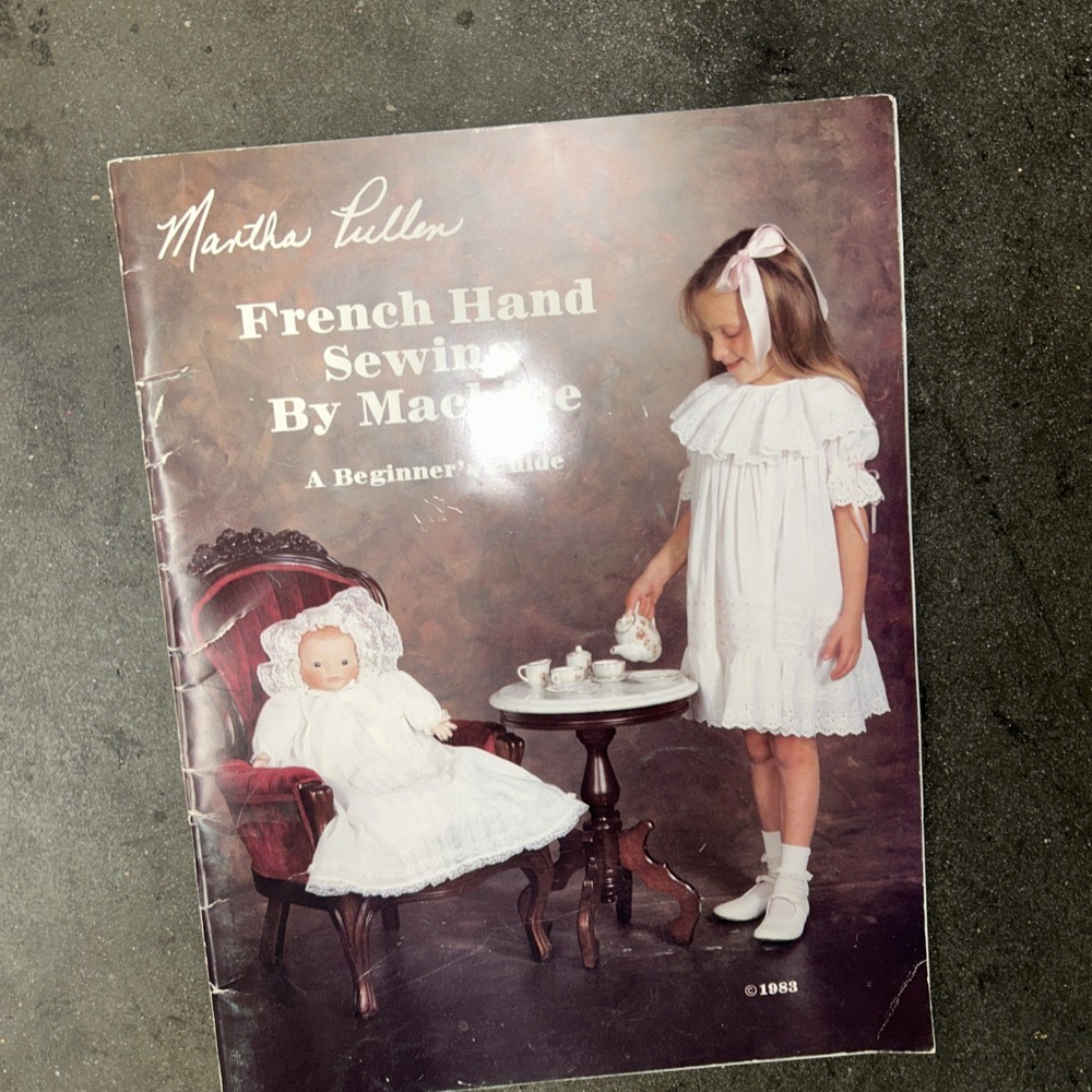 French Hand Sewing By Machine A Beginners Guide Martha Pullen 1983