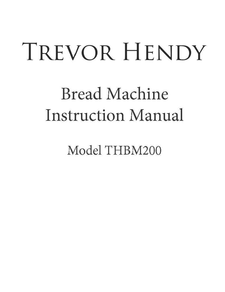 Trevor Hendy THBM200 Bread Machine Maker Instruction Manual & Recipes