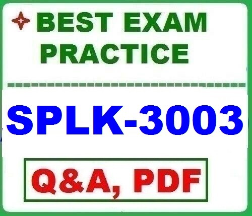 LATEST SPLK-3003 - BEST Exam Practice QA