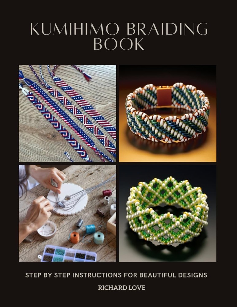 Kumihimo Braiding Book Step by Step Instructions by Richard Love