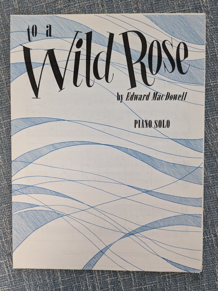 To A Wild Rose, MacDowell.  Schaum 1953