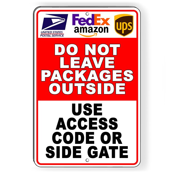 Do Not Leave Packages Outside Use Access Code Or Side Gate Heavy Duty Metal Sign
