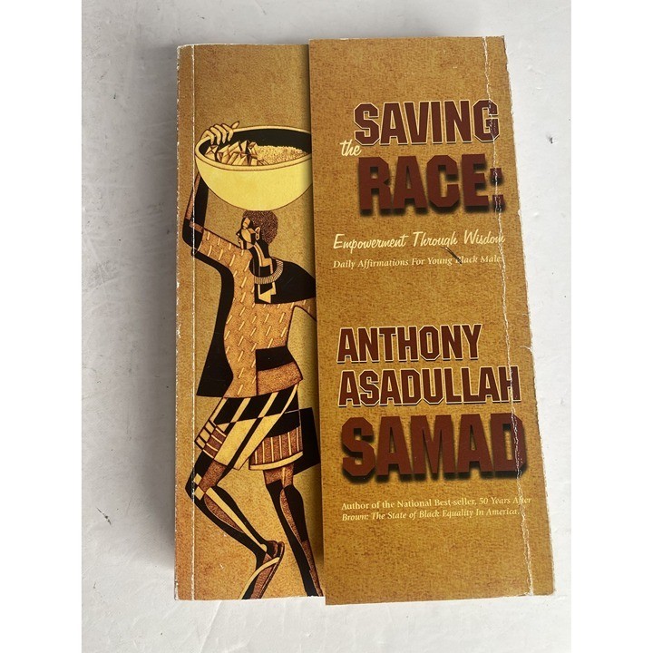 SAVING THE RACE : Empowerment Through Wisdom by Anthony Asadullah Samad