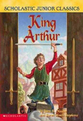 King Arthur (Scholastic Junior Classics) - Paperback By Jane B. Mason - GOOD