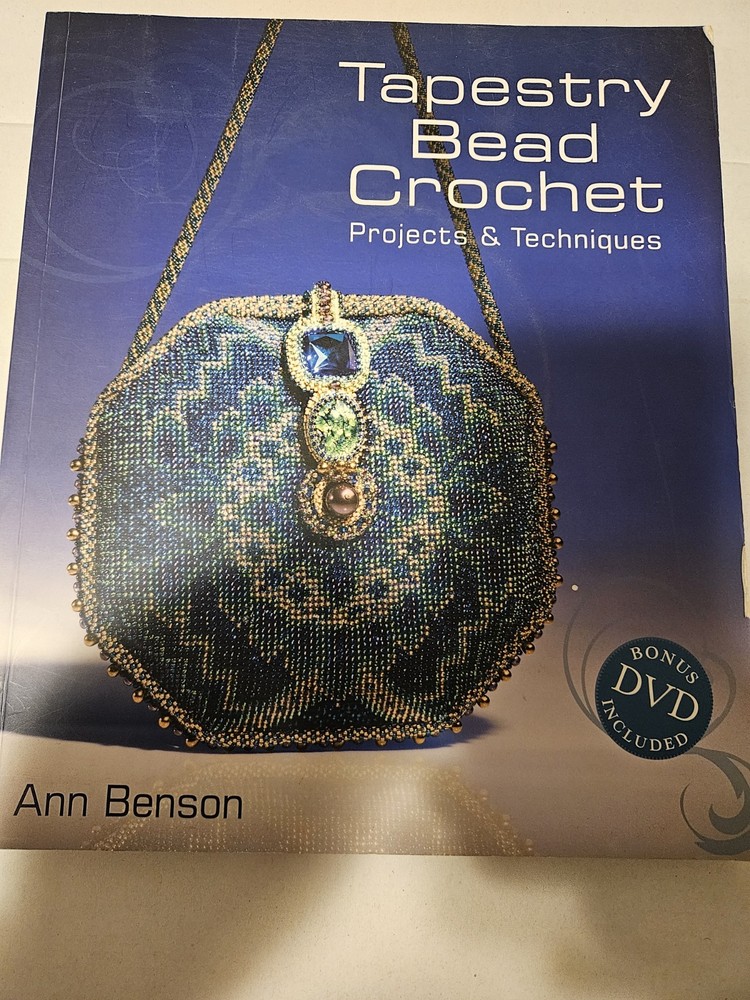 2010 Ann Benson Tapestry Bead Crochet : Projects and Techniques w/ DVD included