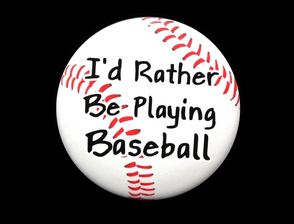 I'D RATHER BE PLAYING BASEBALL - Pinback Button Badge 1.5"