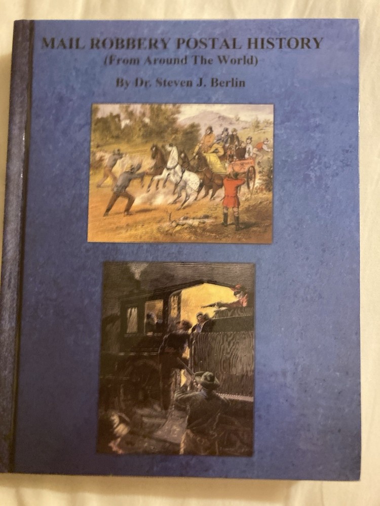Mail Robbery Postal History (From Around The World) By Steven J. Berlin DPM NEW!