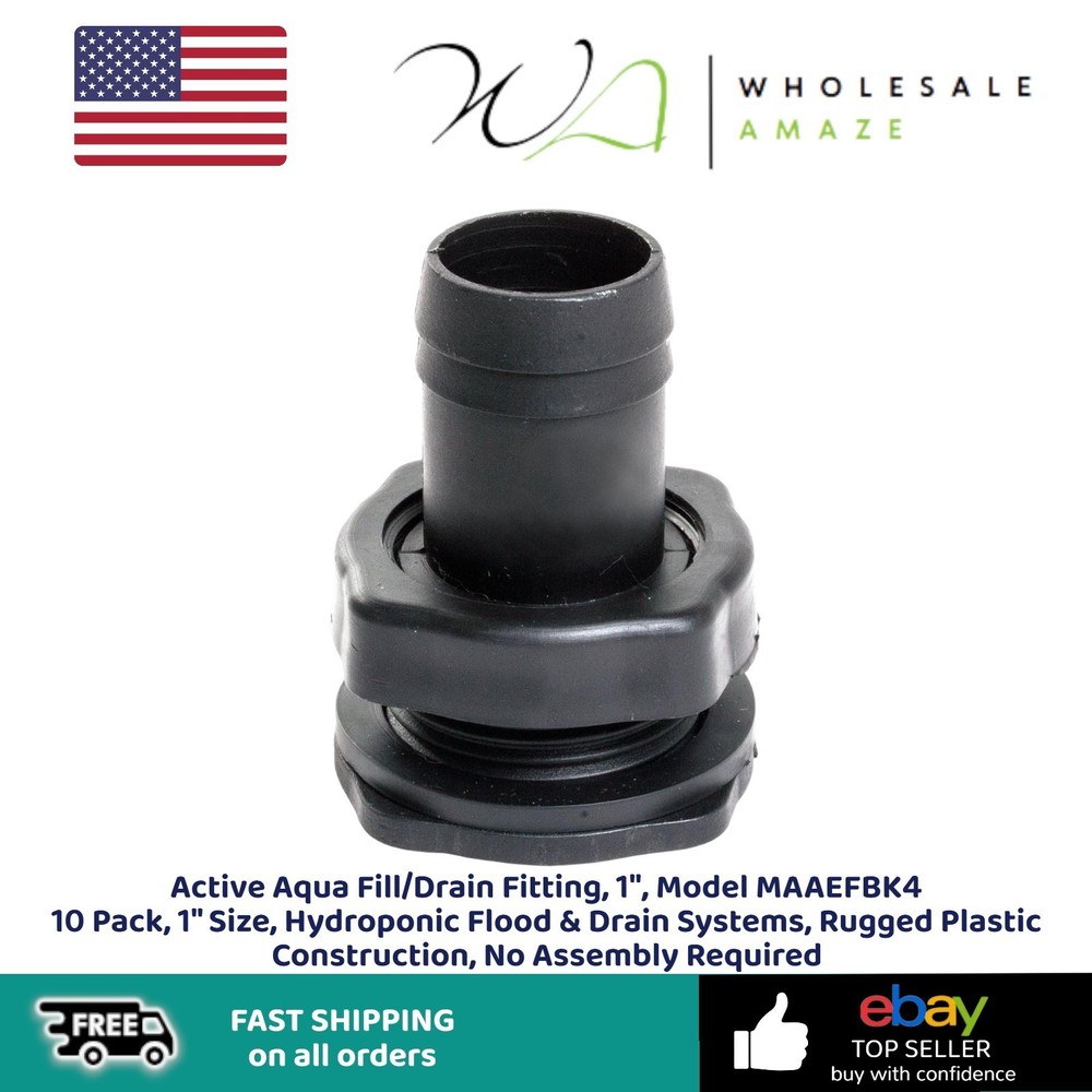 Active Aqua Fill/Drain Fitting, 1", Model MAAEFBK4 10 Pack, 1" Size, Hydroponic