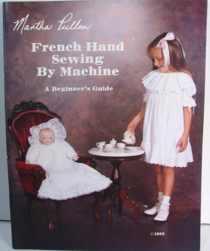 1983 Martha Pullen French Hand Sewing By Machine A Beginners Guide