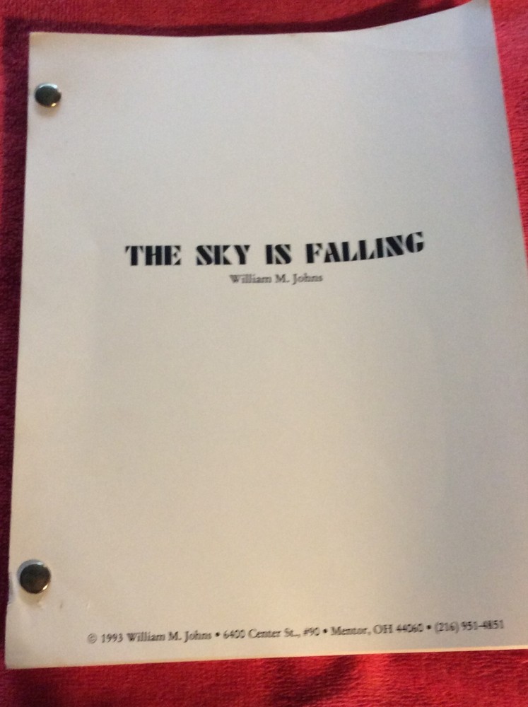 ORIGINAL SCRIPT THE SKY IS FALLING WILLIAM M. JOHNS