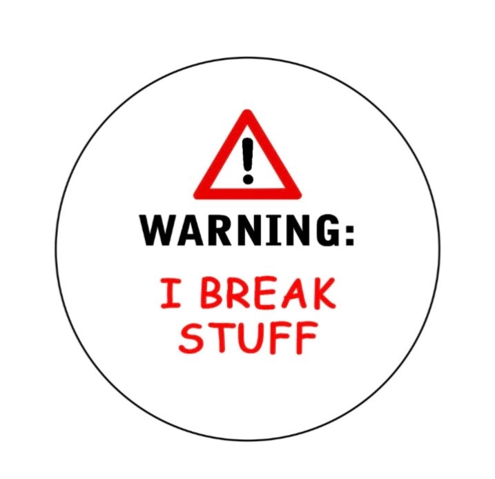Warning I Break Stuff  2.25”  Pinback Button Pin Badge