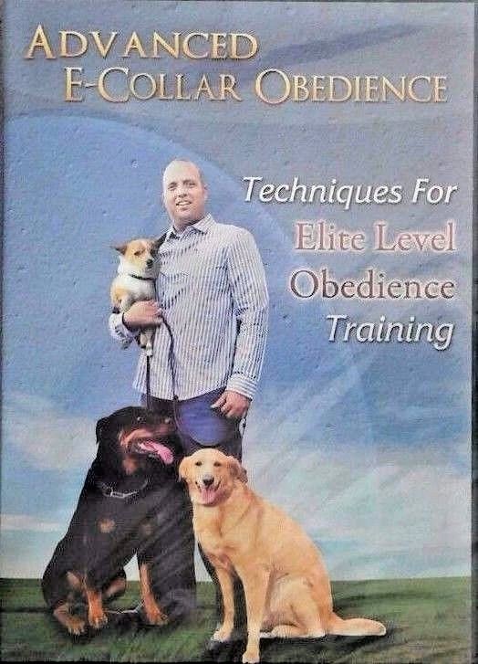 NEW! ADVANCED ELECTRONIC COLLAR OBEDIENCE:TECHNIQUES FOR ELITE LEVEL TRAINING