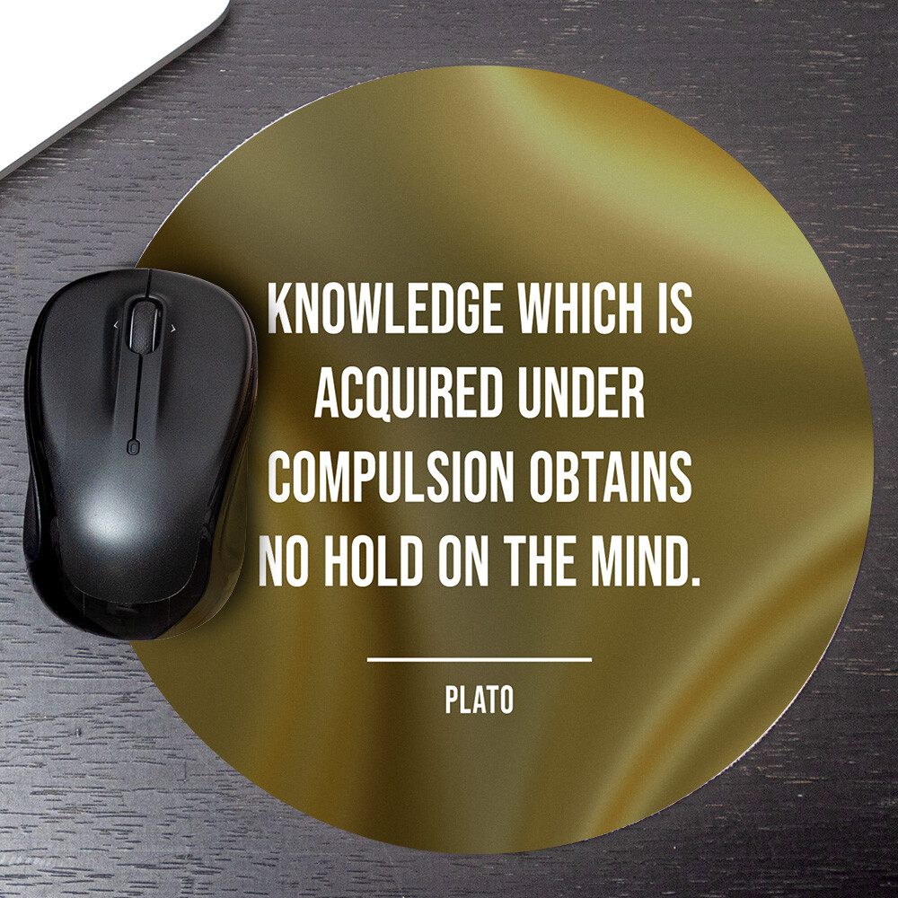 Knowledge Which Is Acquired Under Compulsion Obtains No Hold On The Mind | Plato