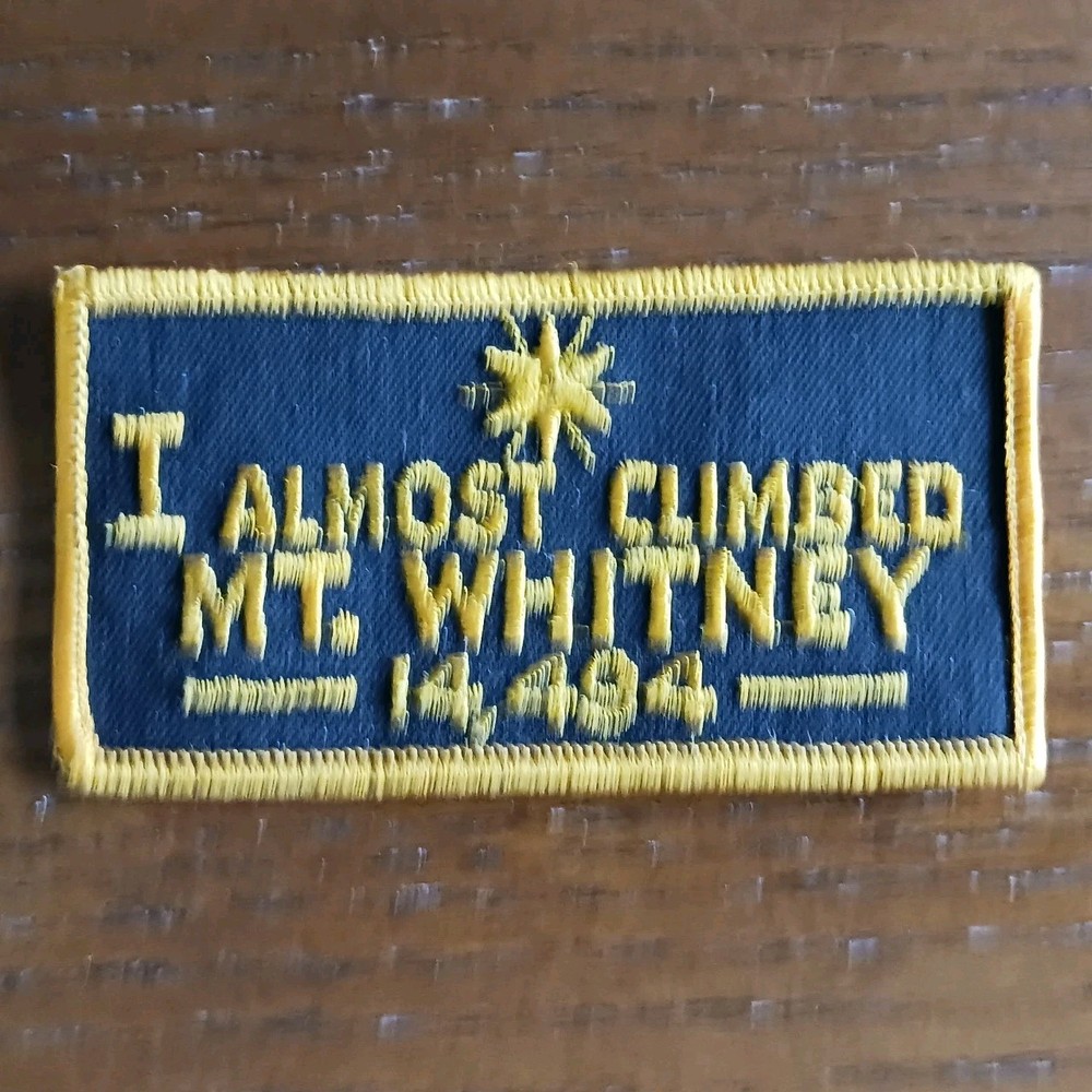 I Almost Climbed Mt. Whitney  -14,494- Embroidered Emblem Patch