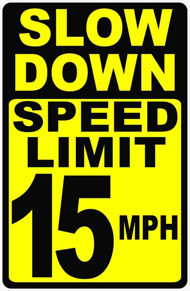 Slow Down Speed Limit 15mph Sign. Size Options. Speed Limit rules.